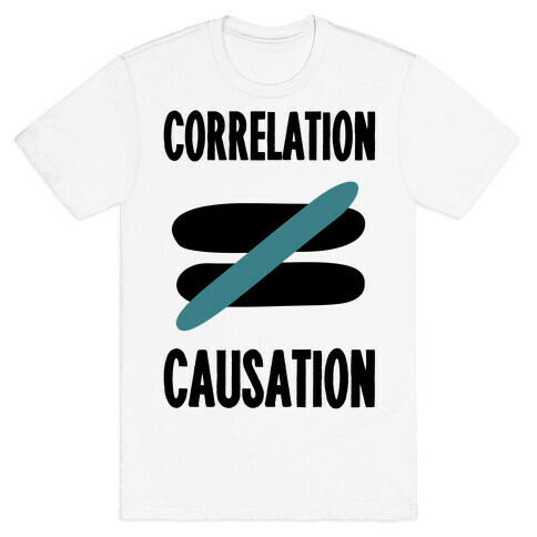 Correlation Does Not Equal Causation T-Shirt