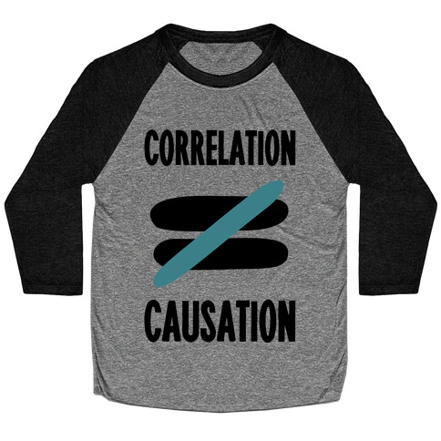 Correlation Does Not Equal Causation Baseball Tee