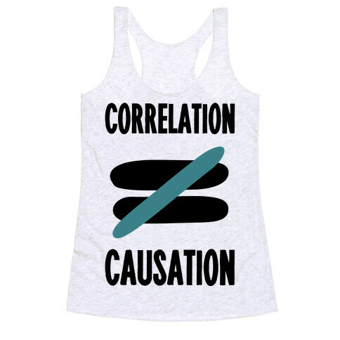 Correlation Does Not Equal Causation Racerback Tank Top