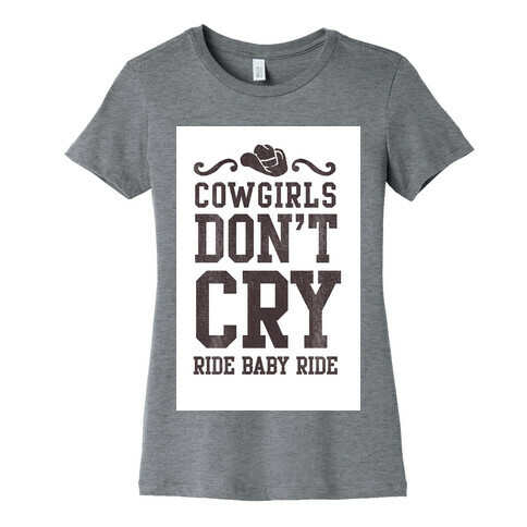 Cowgirls Don't Cry Womens T-Shirt