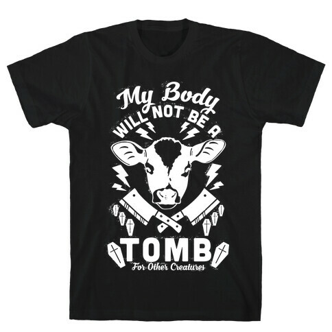 My Body Will Not Be a Tomb T-Shirt