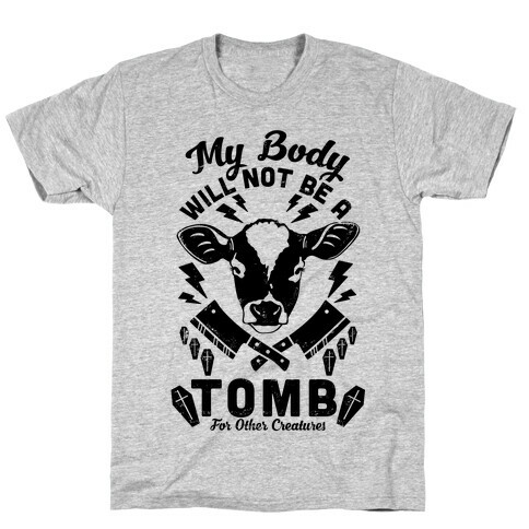 My Body Will Not Be a Tomb T-Shirt