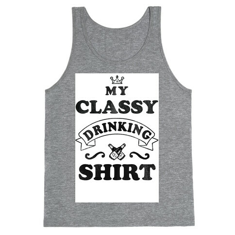 My Classy Drinking Shirt Tank Top