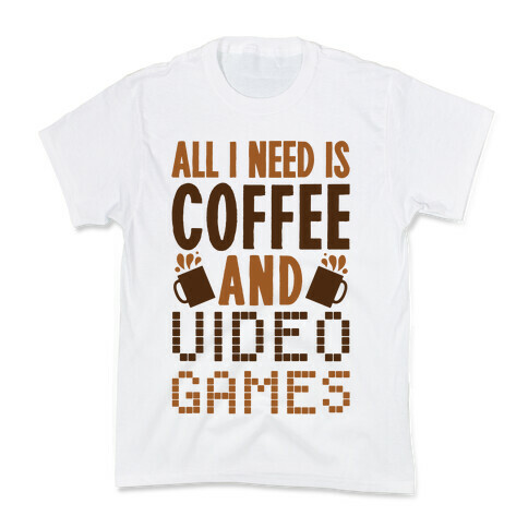 All I Need Is Coffee And Video Games Kids T-Shirt