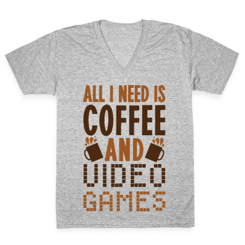 All I Need Is Coffee And Video Games V-Neck Tee Shirt
