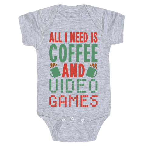 All I Need Is Coffee And Video Games Baby One-Piece