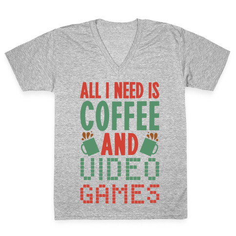 All I Need Is Coffee And Video Games V-Neck Tee Shirt