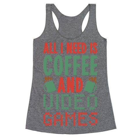 All I Need Is Coffee And Video Games Racerback Tank Top