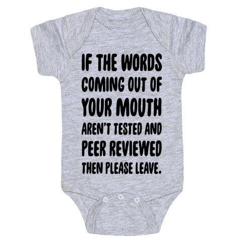 If The Words Coming Out of Your Mouth Aren't Tested and Peer Reviewed Then Please Leave Baby One-Piece