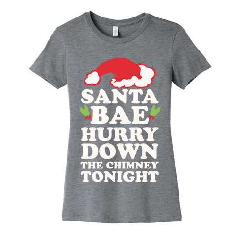 Santa Bae Hurry Down The Chimney Tonight Womens T-Shirt