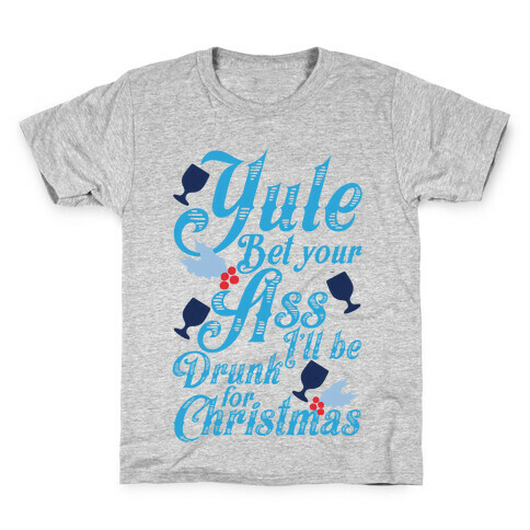Yule Bet Your Ass I'll Be Drunk For Christmas Kids T-Shirt