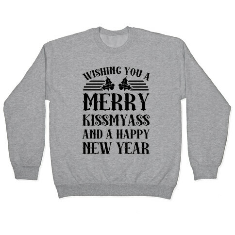 Wishing You A Merry Kissmyass Pullover
