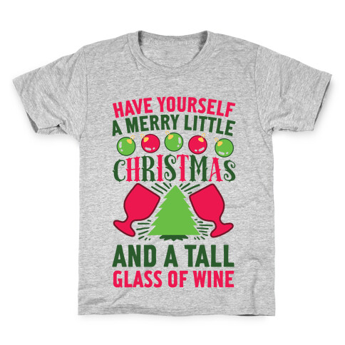 Have Yourself A Merry Little Christmas And A Tall Glass Of Wine Kids T-Shirt