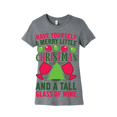 Have Yourself A Merry Little Christmas And A Tall Glass Of Wine Womens T-Shirt