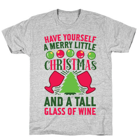 Have Yourself A Merry Little Christmas And A Tall Glass Of Wine T-Shirt