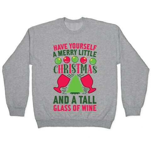 Have Yourself A Merry Little Christmas And A Tall Glass Of Wine Pullover