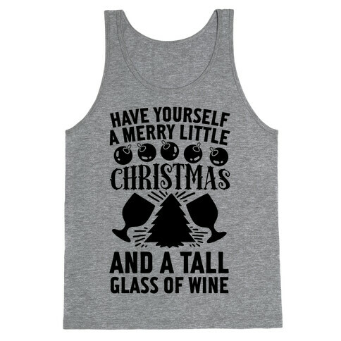 Have Yourself A Merry Little Christmas And A Tall Glass Of Wine Tank Top