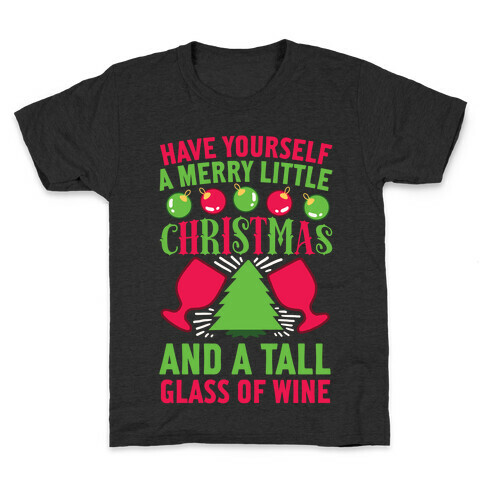 Have Yourself A Merry Little Christmas And A Tall Glass Of Wine Kids T-Shirt