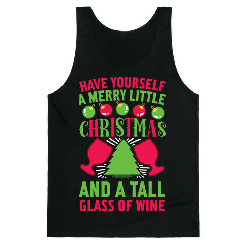 Have Yourself A Merry Little Christmas And A Tall Glass Of Wine Tank Top