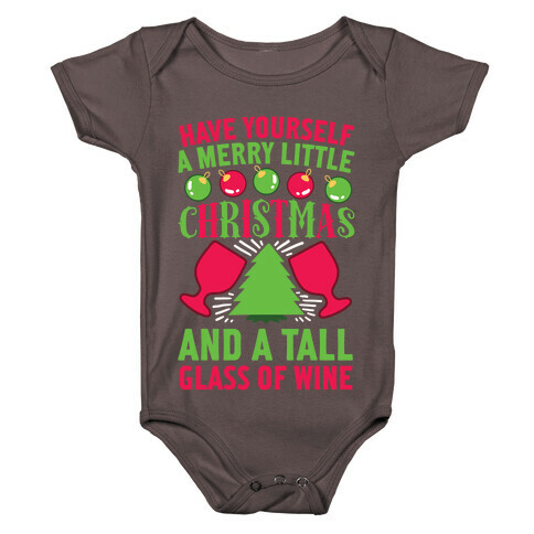 Have Yourself A Merry Little Christmas And A Tall Glass Of Wine Baby One-Piece