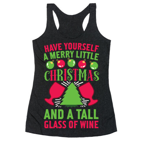 Have Yourself A Merry Little Christmas And A Tall Glass Of Wine Racerback Tank Top