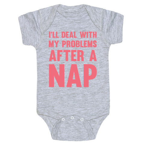 I'll Deal With My Problems After A Nap Baby One-Piece
