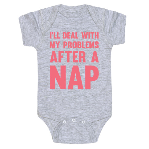 I'll Deal With My Problems After A Nap Baby One-Piece