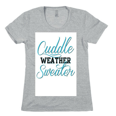 Cuddling Weather Womens T-Shirt