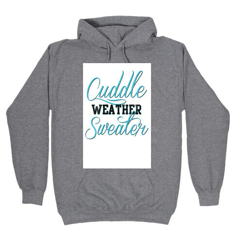 Cuddling Weather Hooded Sweatshirt