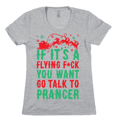 Go Talk To Prancer Womens T-Shirt