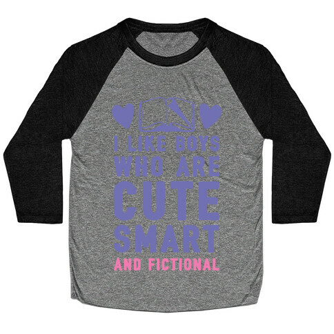 I Like Boys Who Are Cute, Smart, And Fictional Baseball Tee