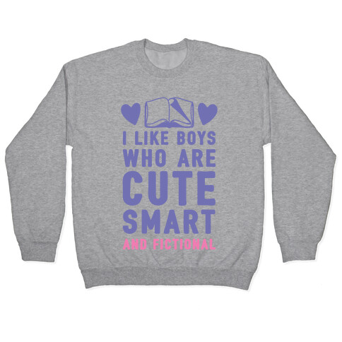 I Like Boys Who Are Cute, Smart, And Fictional Pullover
