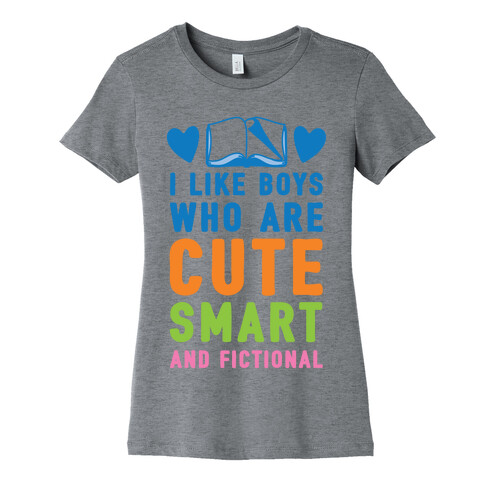 I Like Boys Who Are Cute, Smart, And Fictional Womens T-Shirt