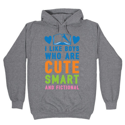 I Like Boys Who Are Cute, Smart, And Fictional Hooded Sweatshirt