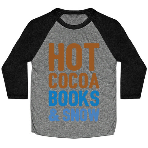 Hot Cocoa, Books and Snow Baseball Tee