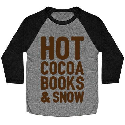 Hot Cocoa, Books and Snow Baseball Tee