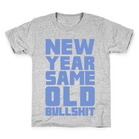 New Year Same Old Bullshit Kids T-Shirt