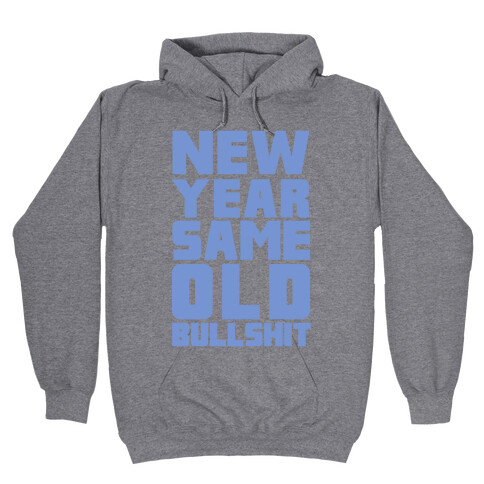 New Year Same Old Bullshit Hooded Sweatshirt