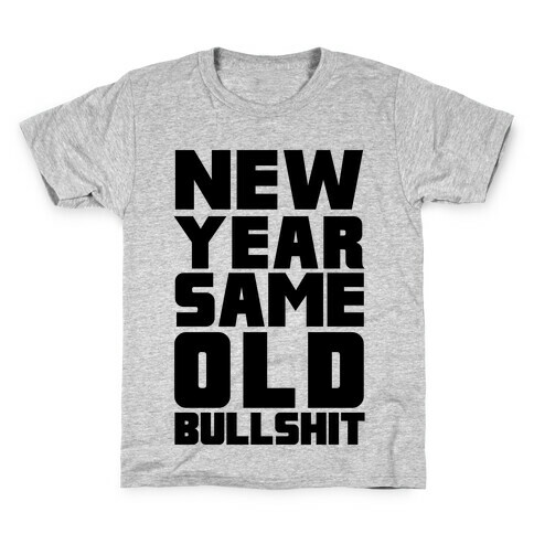 New Year Same Old Bullshit Kids T-Shirt