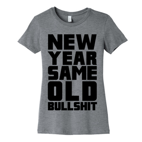 New Year Same Old Bullshit Womens T-Shirt