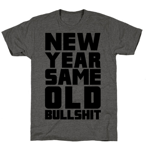 New Year Same Old Bullshit T-Shirt