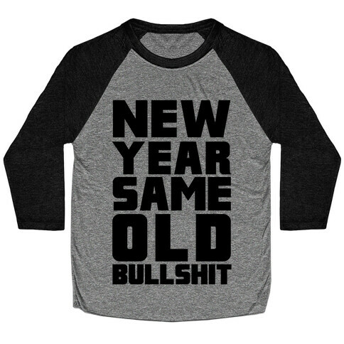 New Year Same Old Bullshit Baseball Tee