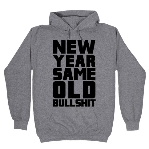 New Year Same Old Bullshit Hooded Sweatshirt