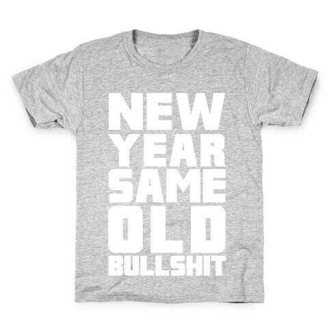 New Year Same Old Bullshit Kids T-Shirt