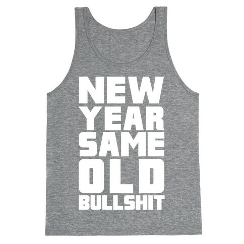 New Year Same Old Bullshit Tank Top