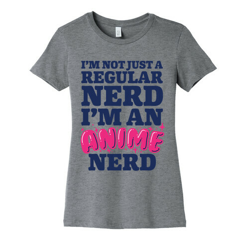 Not Just a Regular Nerd I'm an Anime Nerd Womens T-Shirt