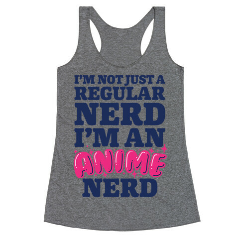 Not Just a Regular Nerd I'm an Anime Nerd Racerback Tank Top