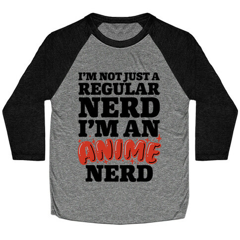 Not Just a Regular Nerd I'm an Anime Nerd Baseball Tee