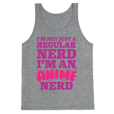 Not Just a Regular Nerd I'm an Anime Nerd Tank Top