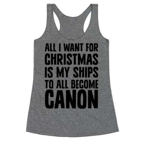 All I Want For Christmas Is My Ships To All Become Canon Racerback Tank Top